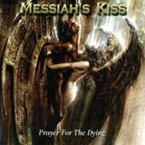 Messiah's Kiss - Prayer For The Dying